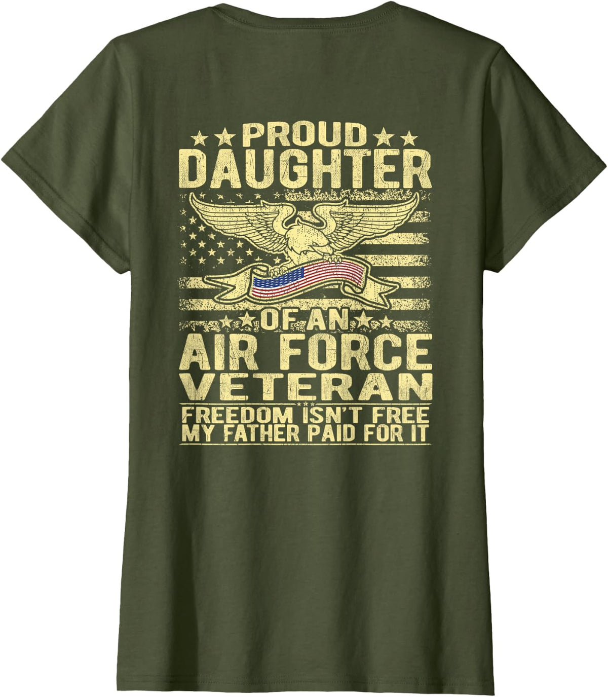 Proud Daughter Of An Air Force Veteran Freedom Isn't Free T-Shirt - Olive Green
