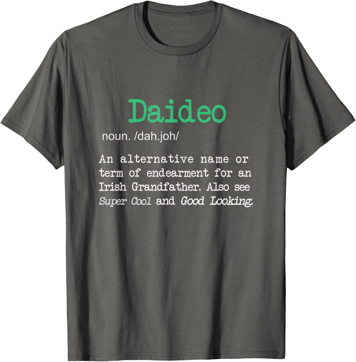 Best Funny Daideo Irish Grandfather Definition Gift T-Shirt T-Shirt - Asphalt Grey
