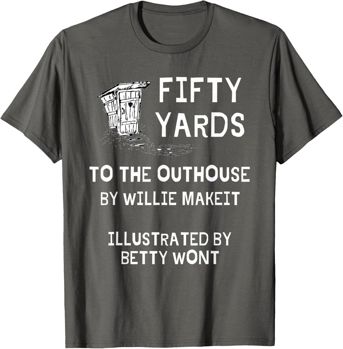 Funny Outhouse Dad Guy Pun Humor Redneck Potty Joke Gag Gift T-Shirt - Asphalt Grey