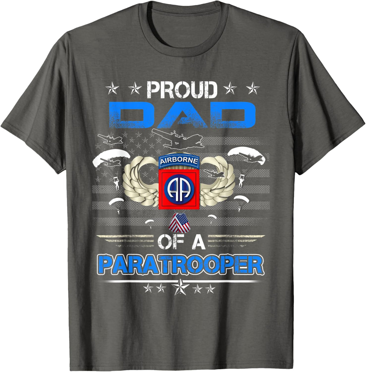 Proud Dad Of A Army 82Nd Airborne Paratroope Veteran Father T-Shirt - Asphalt Grey