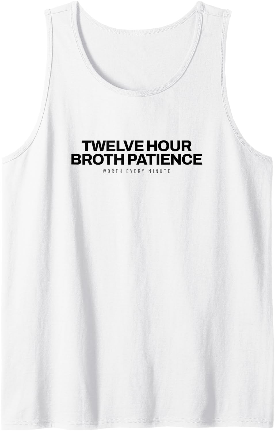 Ramen - Twelve Hour Broth Patience - Noodle Lover Sleeveless Tank Top - White