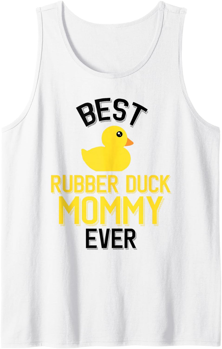 Best Rubber Duck Mommy Ever Tank Top - White