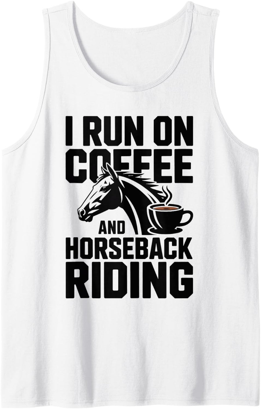 I Run On Coffee and Horseback Riding Funny Equestrian Sleeveless Tank Top - White