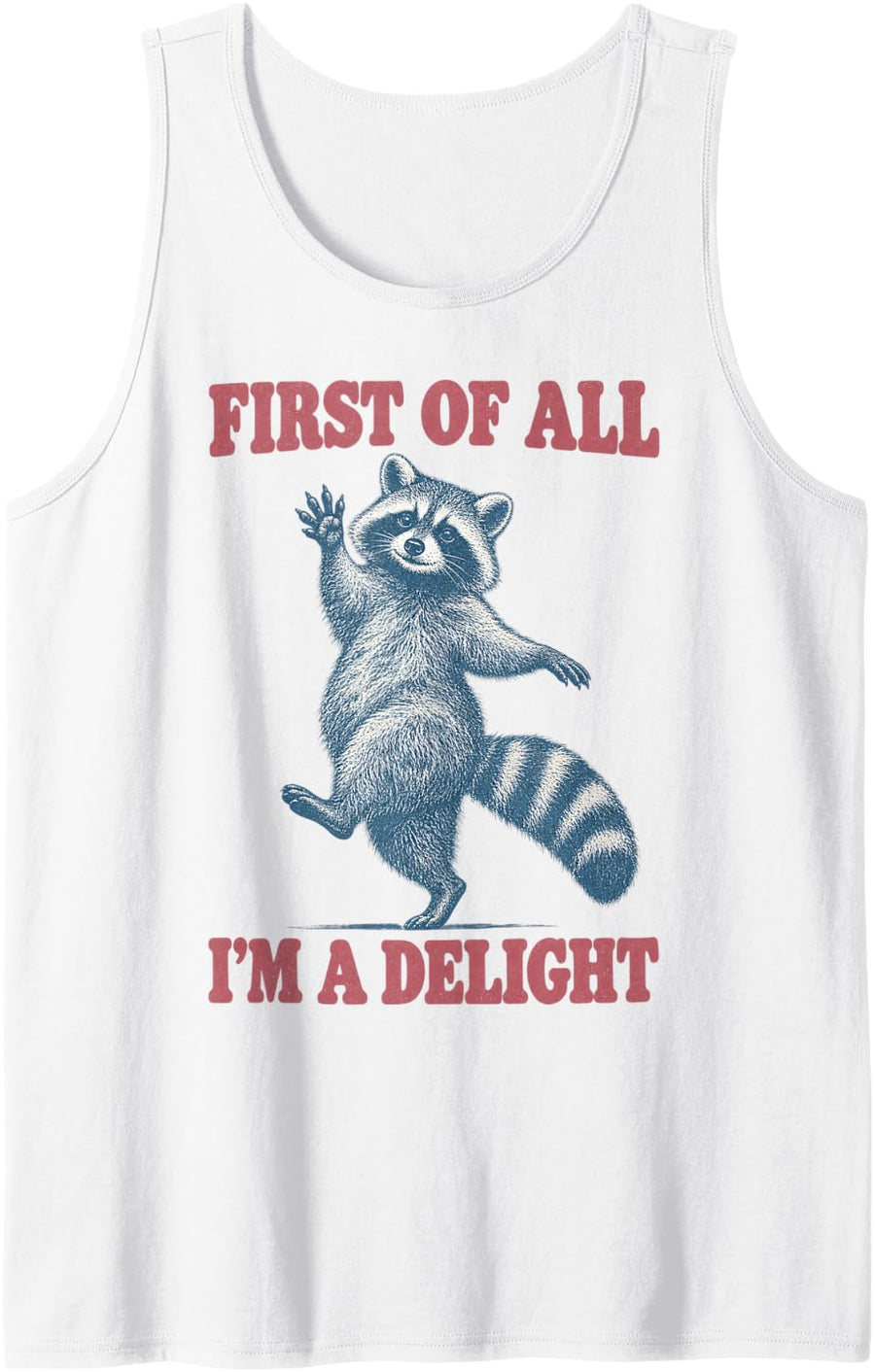 Sassy Raccoon First of All Im A Delight Humor Sleeveless Tank Top - White