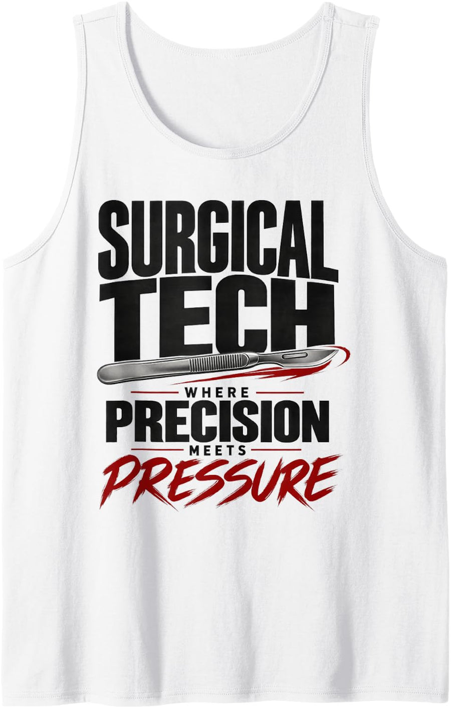Surgical Tech Where Precision Meets Pressure Sleeveless Tank Top - White
