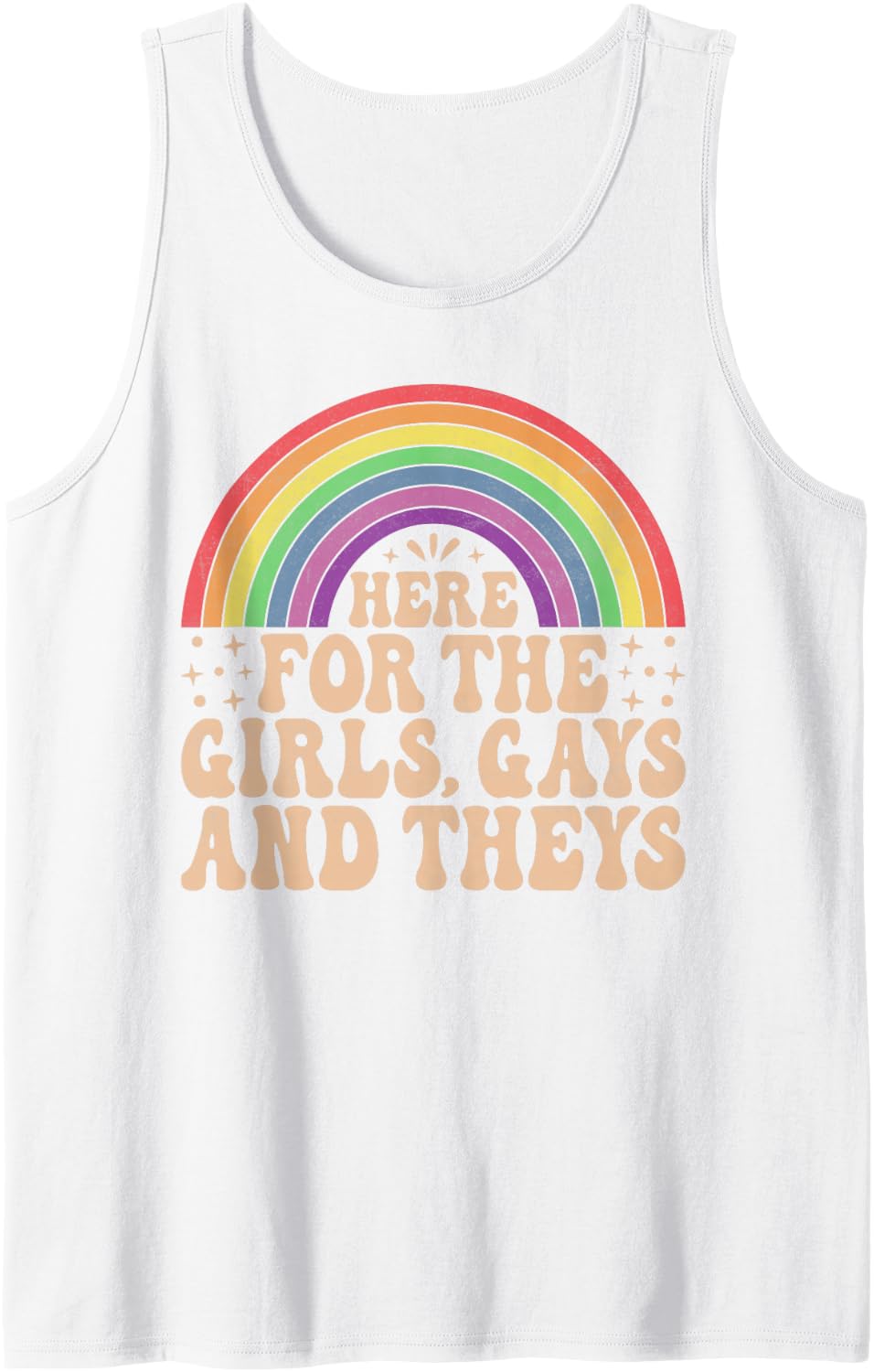 Here for the Girls Gays and Theys Rainbow LGBTQ Pride Sleeveless Tank Top - White