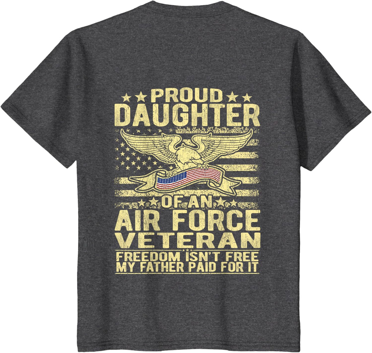 Proud Daughter Of An Air Force Veteran Freedom Isn't Free T-Shirt - Dark Heather Grey