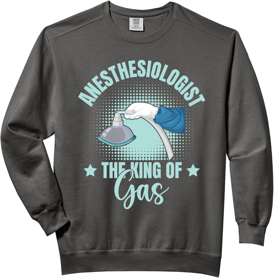 Anesthesiologist The King Of Gas Anesthesia Comfort Colors Adult Sweatshirt - Adult Unisex Pepper