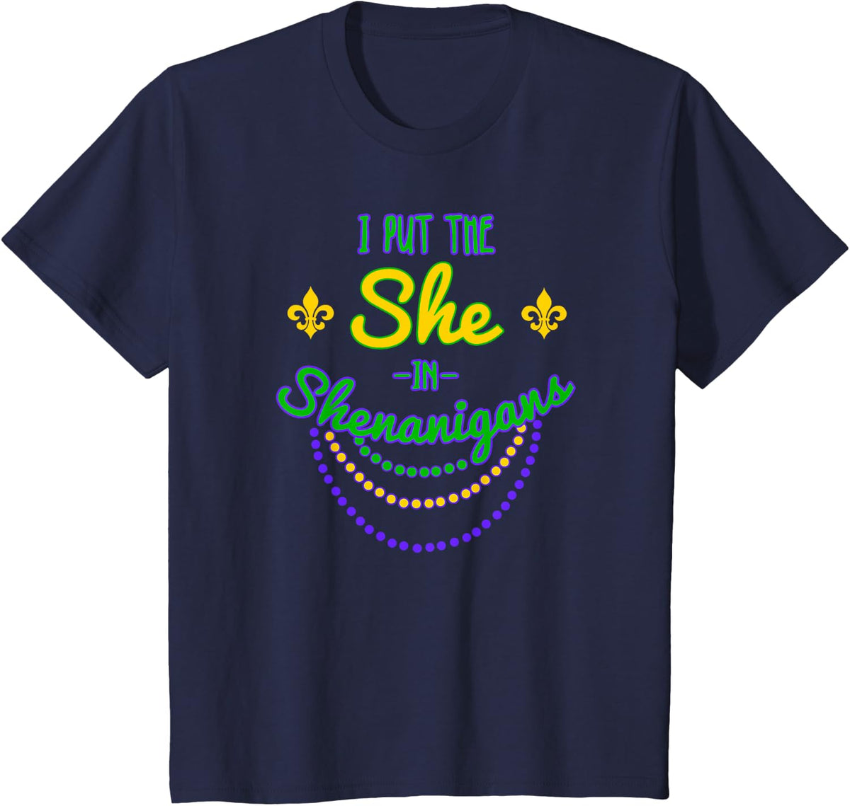 I Put the She In Shenanigans Funny Mardi Gras T-Shirt - Navy Blue