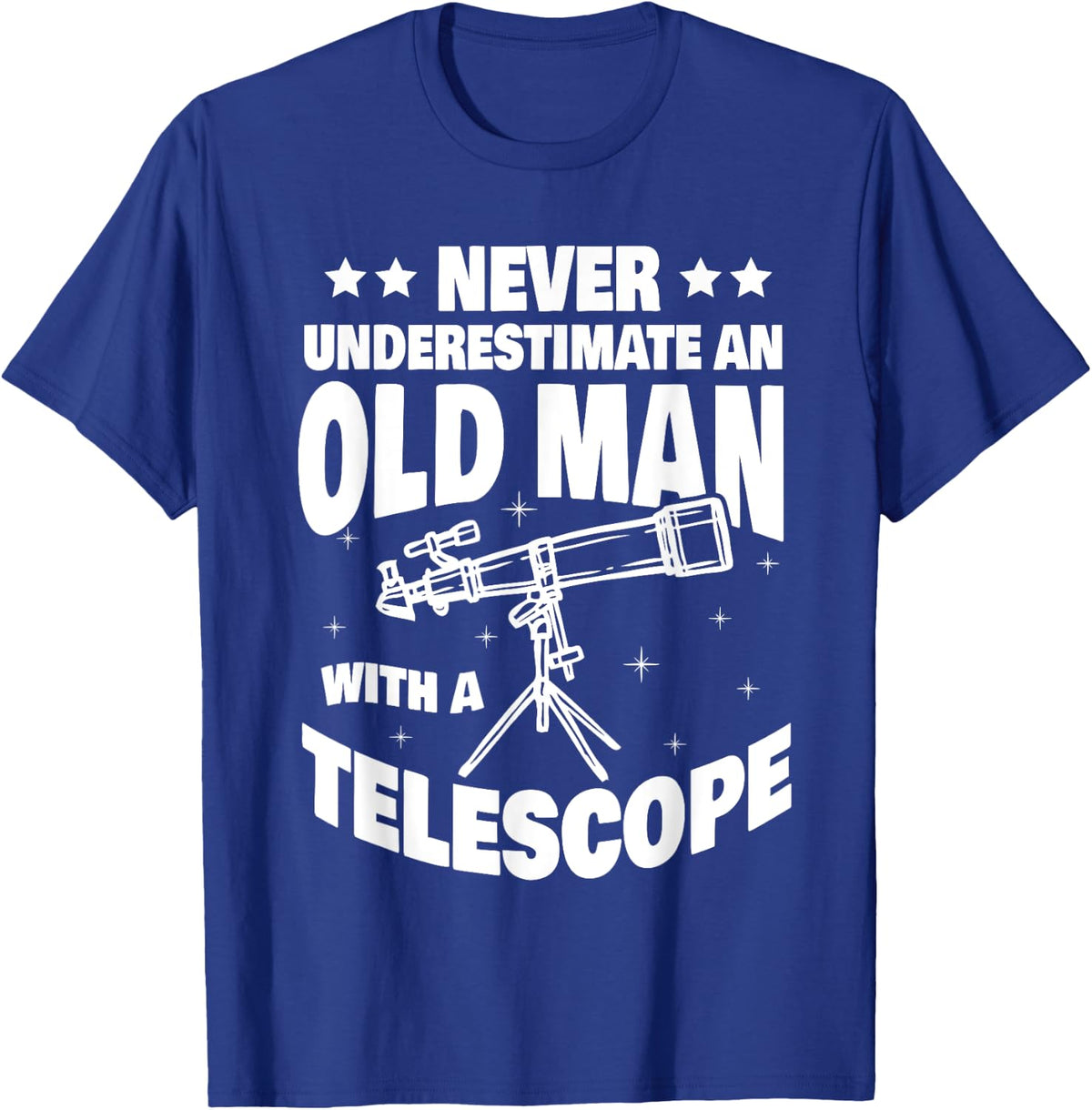 Never Underestimate an Old Man with a Telescope Dad T-Shirt - Royal Blue