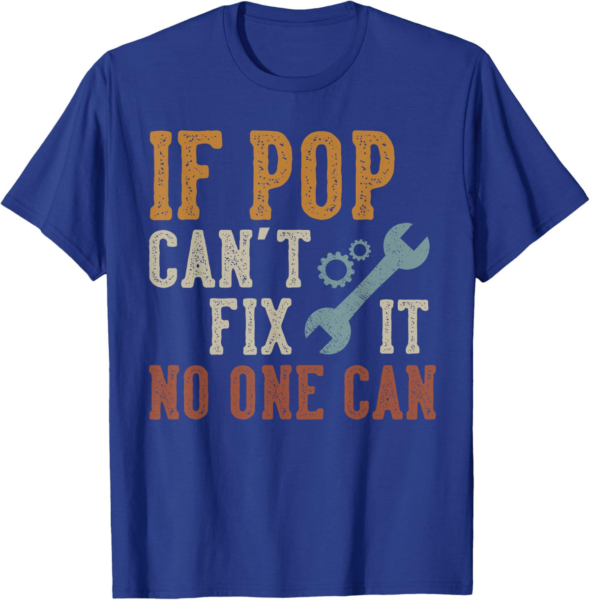 If Pop Can't Fix It No One Can Funny Pop Father's Day T-Shirt - Royal Blue