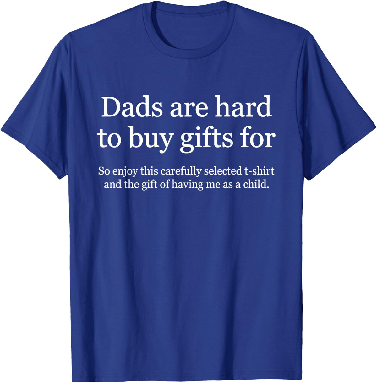 Funny Fathers Day Joke Graphic for Dad from Daughter or Son T-Shirt - Royal Blue