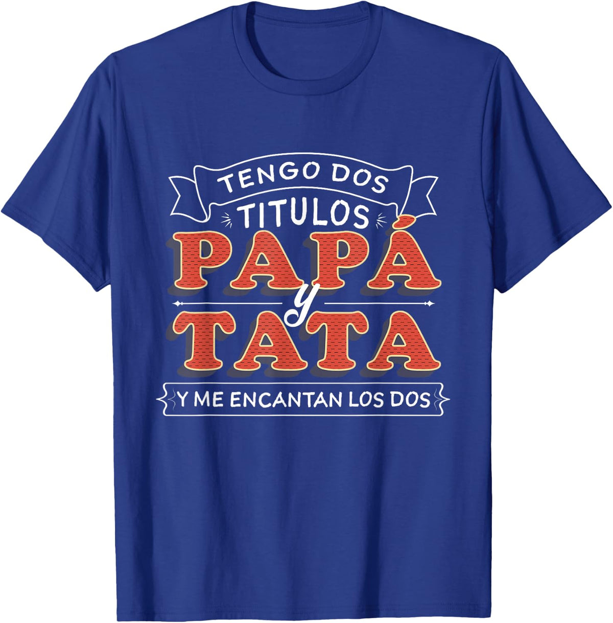 Tengo dos Titulos Papa y Tata Camisa para Dia del Padre T-Shirt - Royal Blue