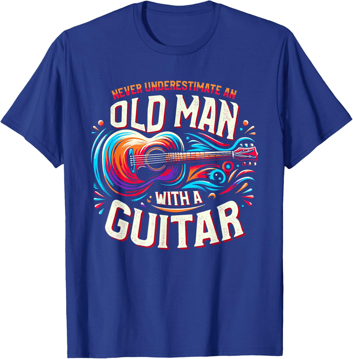 Never Underestimate An Old Man With A Guitar Guitarist T-Shirt - Royal Blue