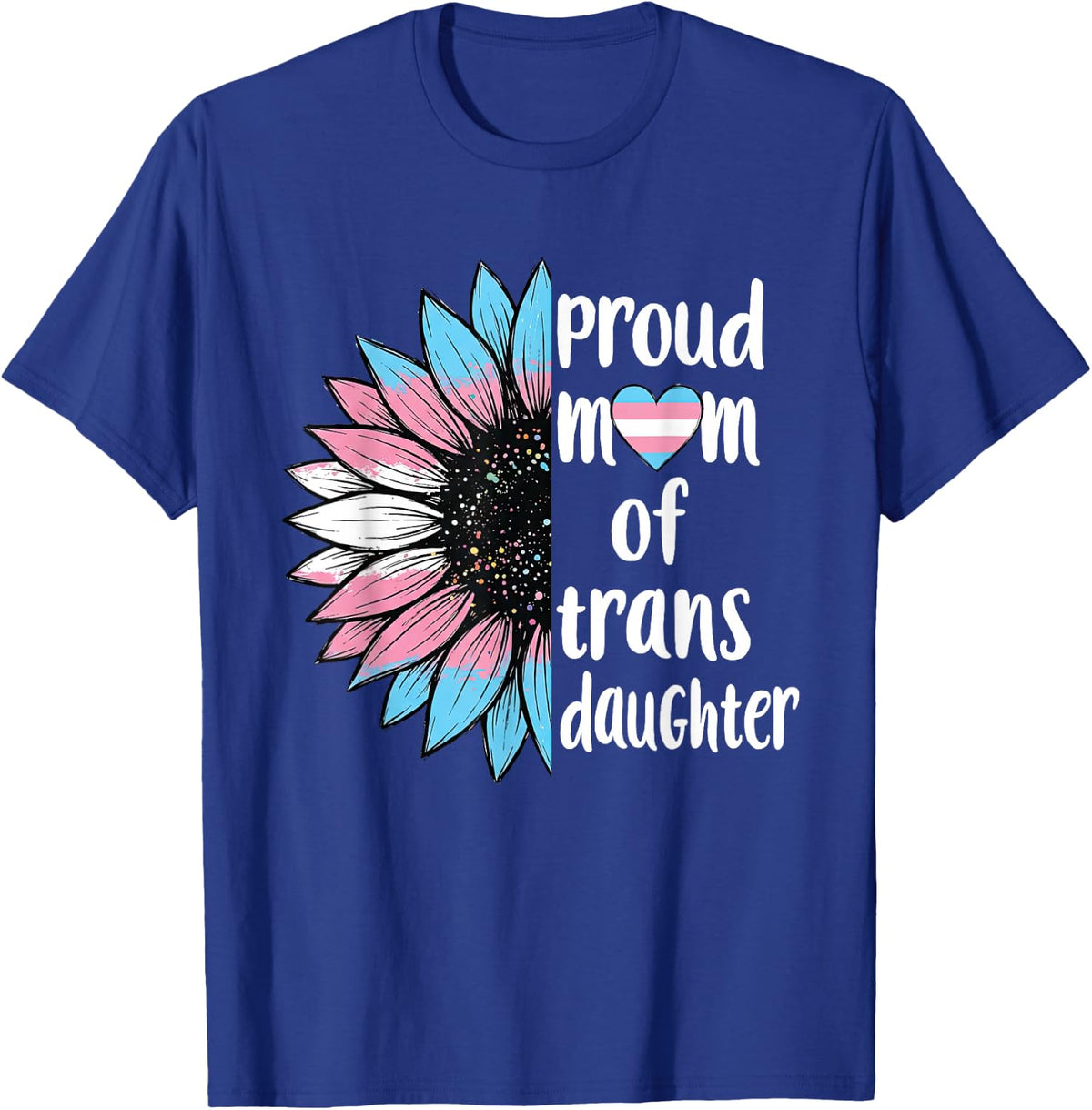 Proud-Mom of Trans Daughter Sunflower LGBT Transsexual Women T-Shirt - Royal Blue