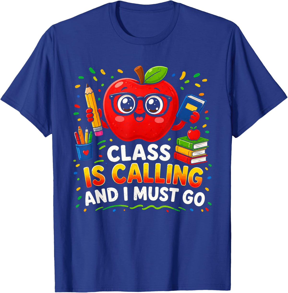 Back to School Class is Calling and I Must Go Teacher T-Shirt - Royal Blue