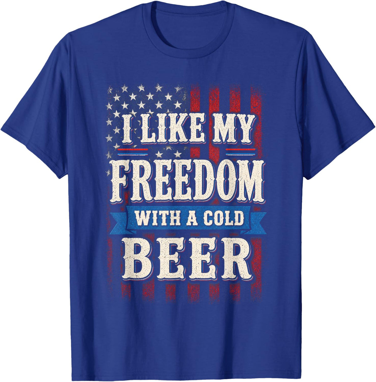 4th of July Funny I Like My Freedom with A Cold Beer T-Shirt - Royal Blue