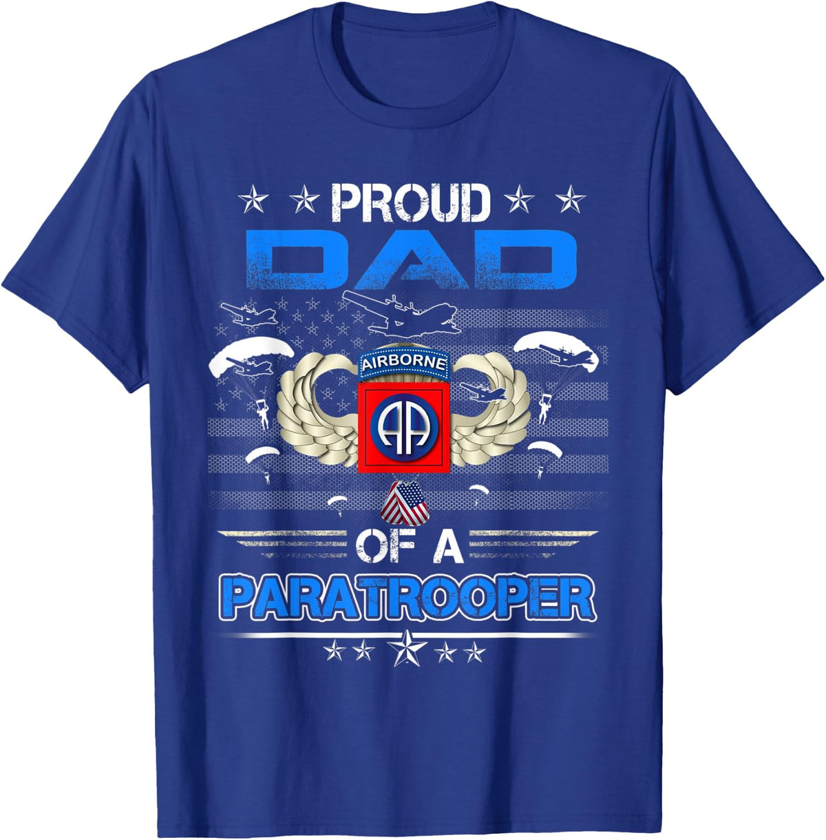 Proud Dad Of A Army 82Nd Airborne Paratroope Veteran Father T-Shirt - Royal Blue
