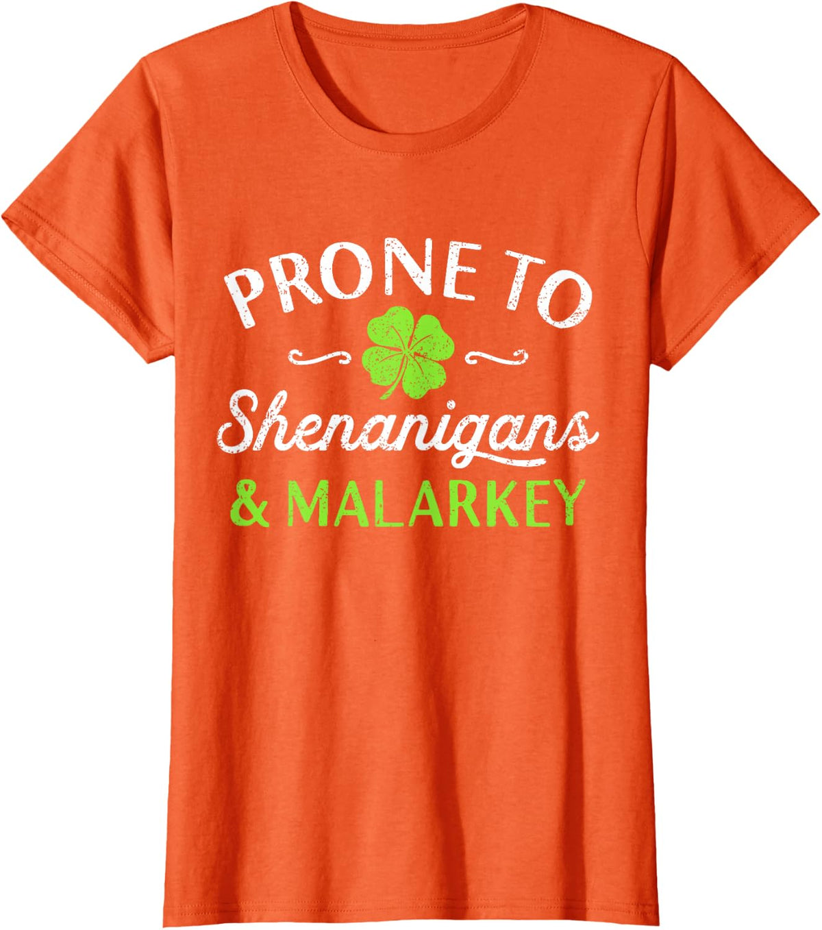 Cute Happy St Patricks Day Prone To Shenanigans And Malarkey T-Shirt - Orange