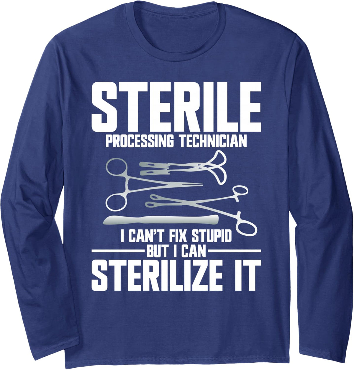 SPD Tech Week SPT Cant Fix Sterile Processing Tech Long Sleeve T-Shirt - Adult Unisex Navy Blue