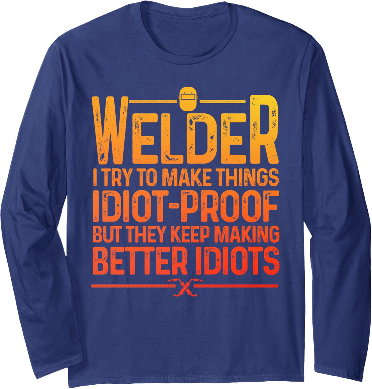 Best Welding Novelty For Men Women MIG TIG Welder Welding Long Sleeve T-Shirt - Adult Unisex Navy Blue