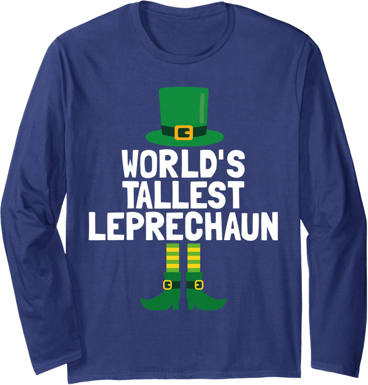World's Tallest Leprechaun | St Patrick's Day Long Sleeve T-Shirt - Adult Unisex Navy Blue