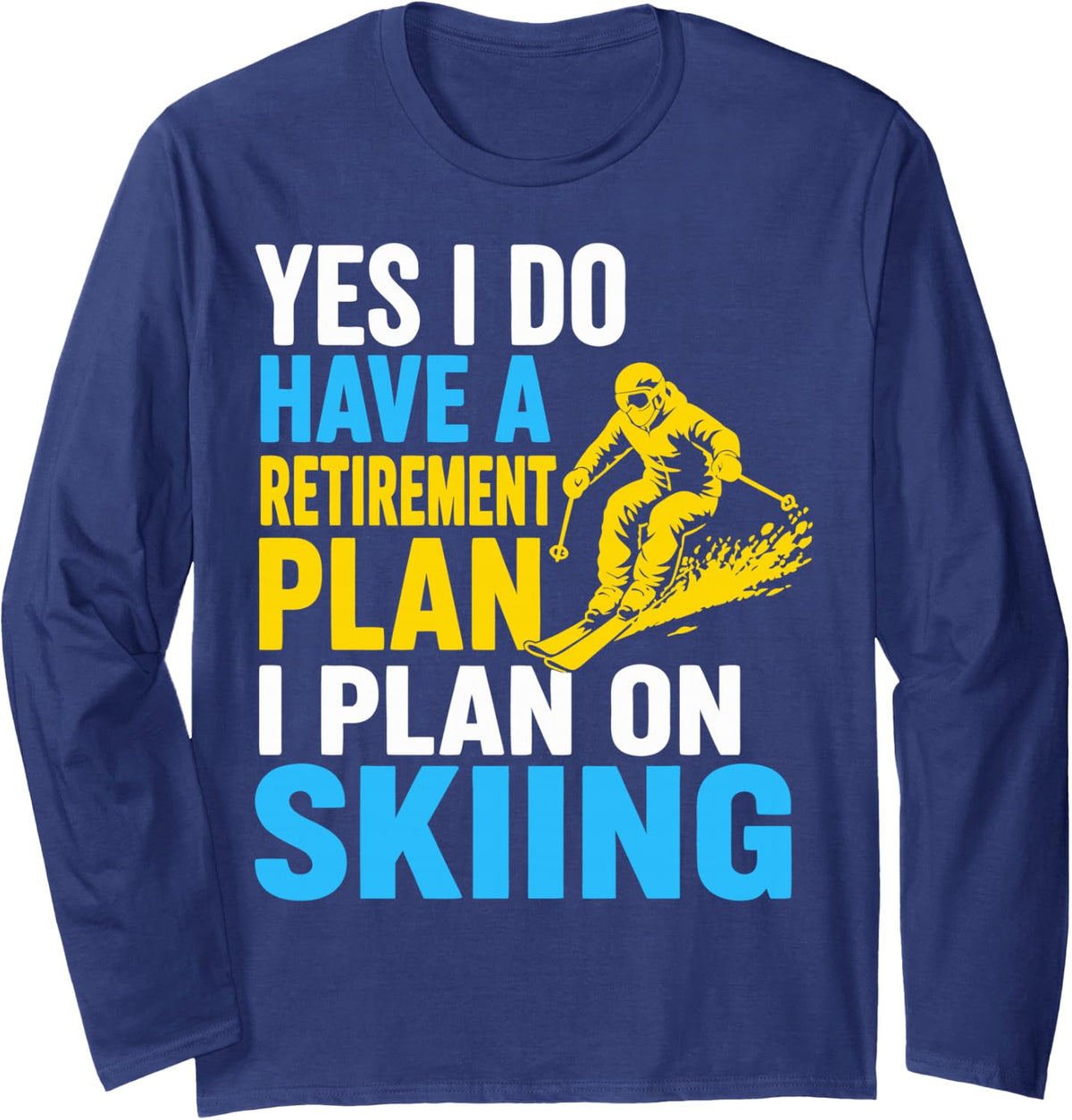 Skiing Humor Winter Sports Skier Long Sleeve T-Shirt - Adult Unisex Navy Blue