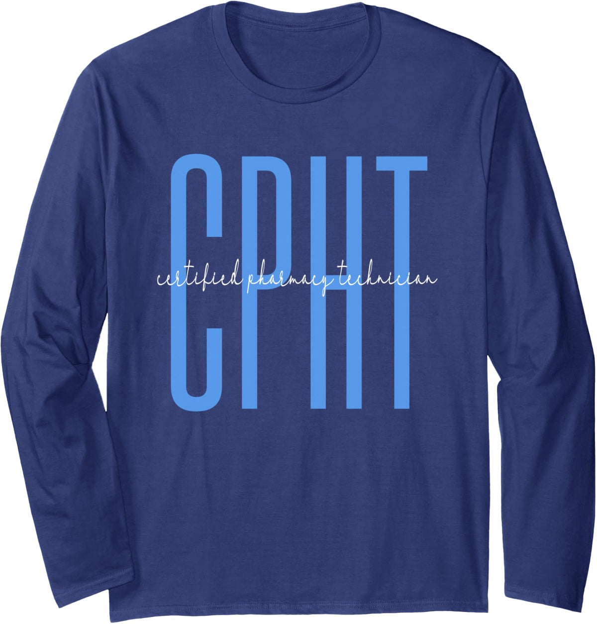 CPHT Certified Pharmacy Technician Pharmacist Tech PharmD Long Sleeve T-Shirt - Adult Unisex Navy Blue