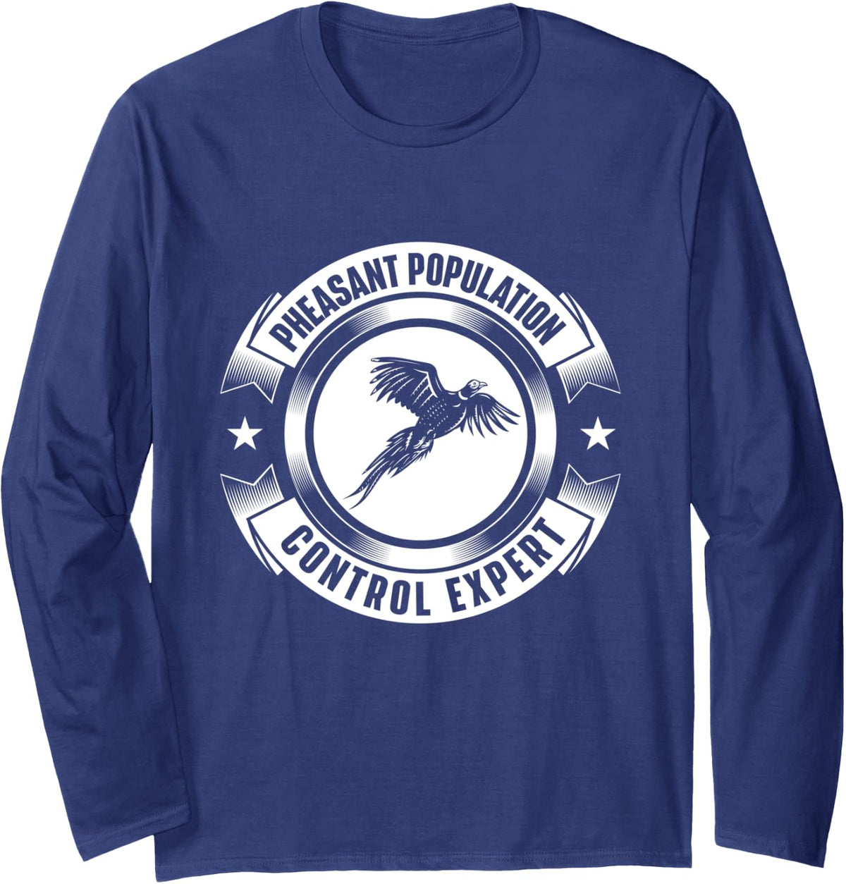 Pheasant Population Control Expert - Hunting Bird Hunter Long Sleeve T-Shirt - Adult Unisex Navy Blue