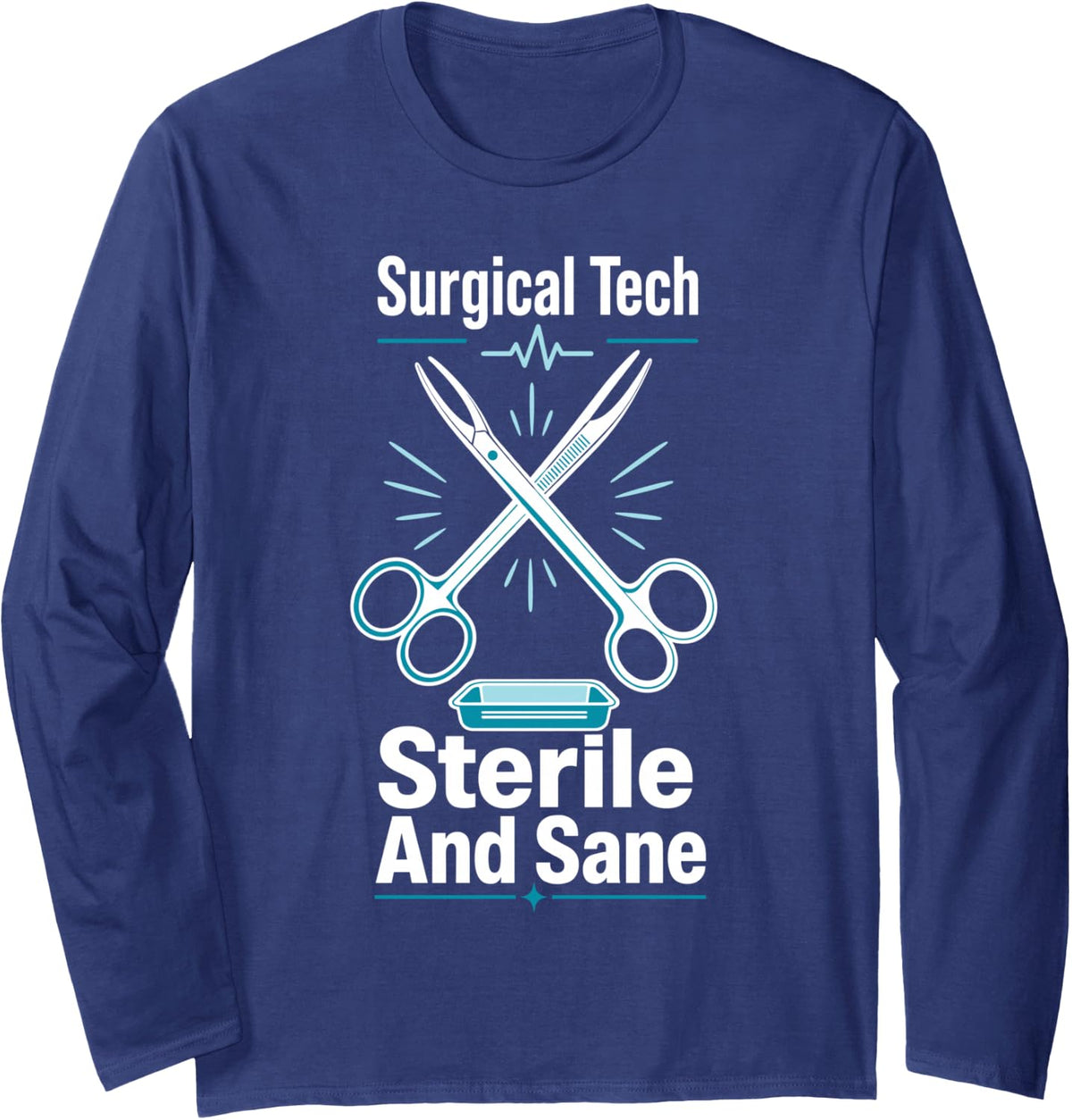 Surgical Tech Sterile and Sane Operating Room Long Sleeve T-Shirt - Adult Unisex Navy Blue