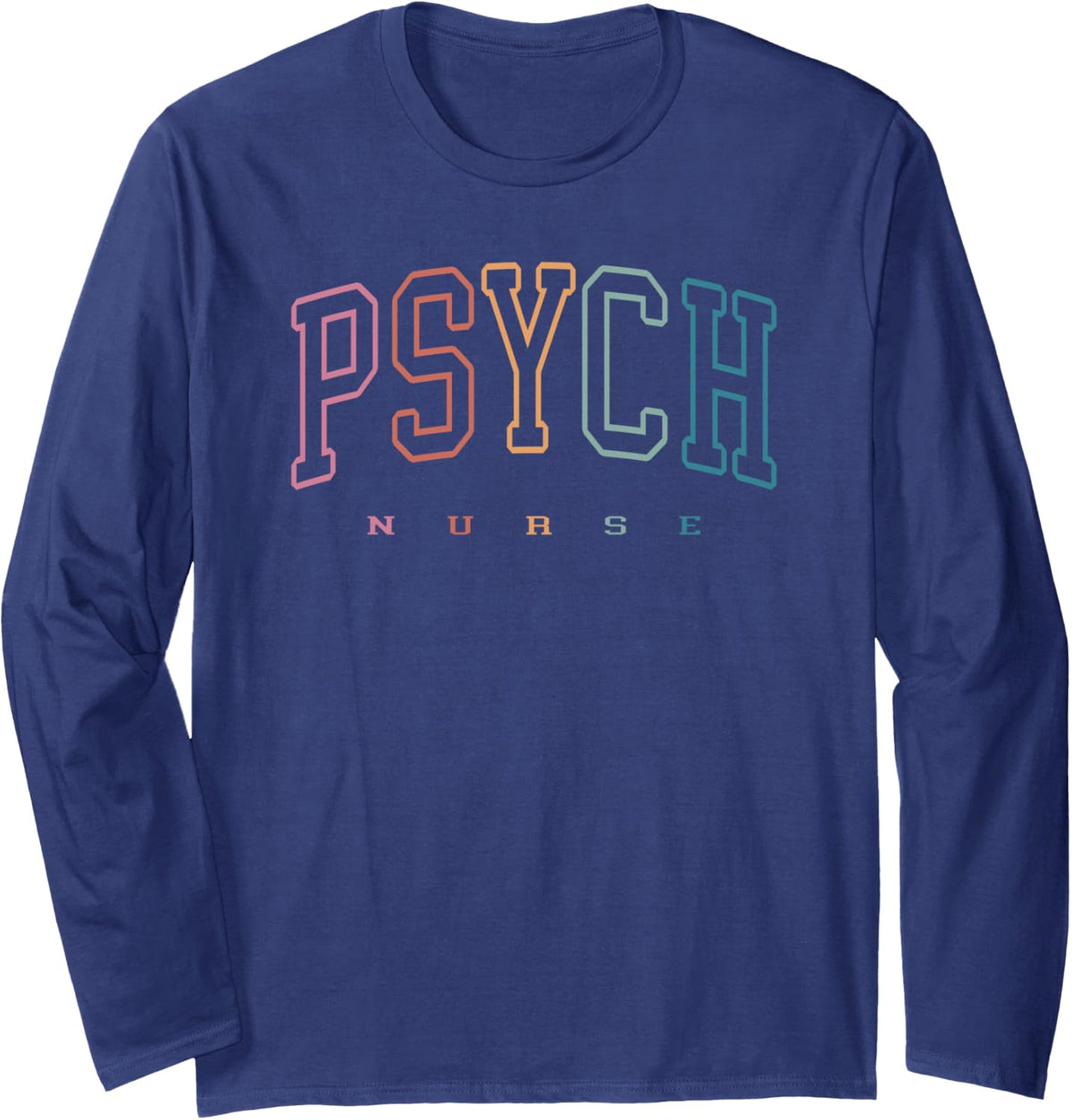 Funny Psychiatric Nurse Mental Health Nurse Psych Nurse Long Sleeve T-Shirt - Adult Unisex Navy Blue