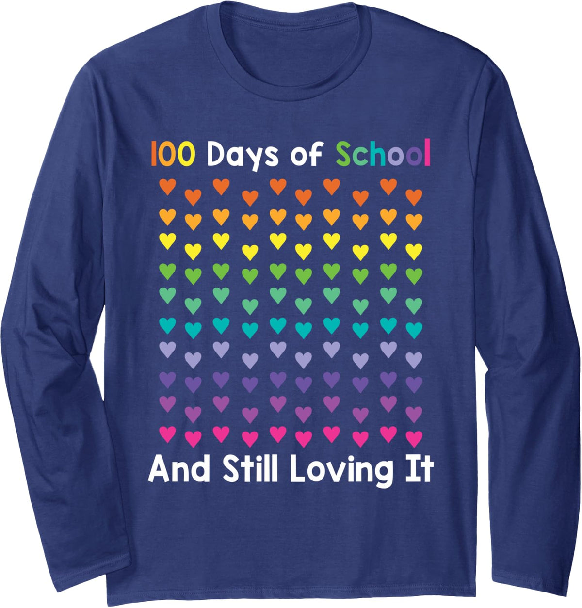 100th Day of School and Still Loving It 100 Rainbow Hearts Long Sleeve T-Shirt - Adult Unisex Navy Blue