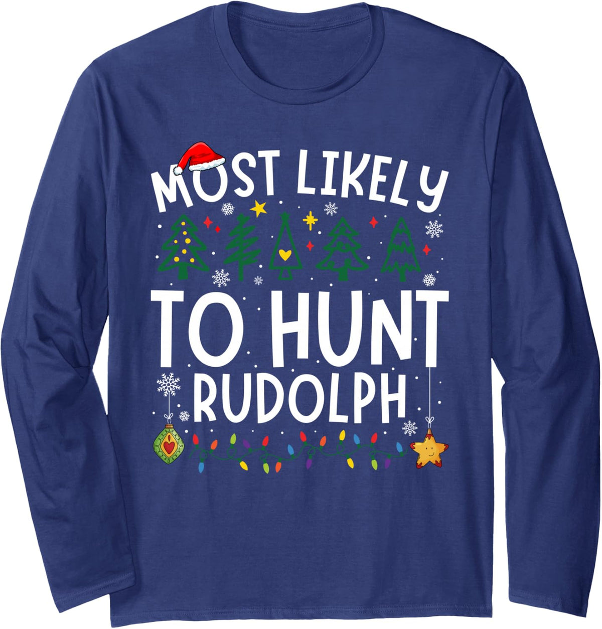 Most Likely to Hunt Rudolph Matching Christmas Long Sleeve T-Shirt - Adult Unisex Navy Blue