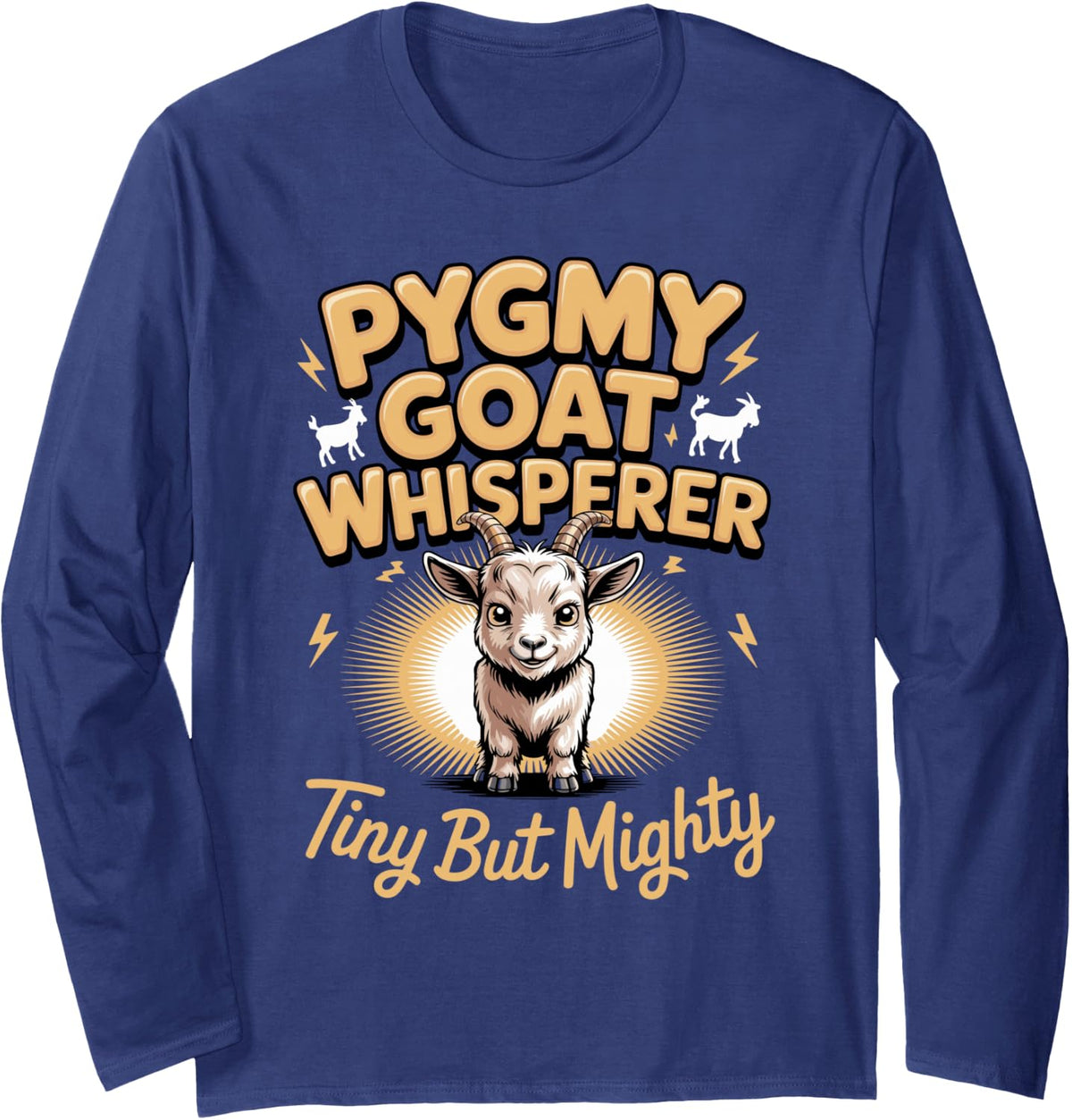 Pygmy Goat Whisperer Tiny but Mighty Long Sleeve T-Shirt - Adult Unisex Navy Blue