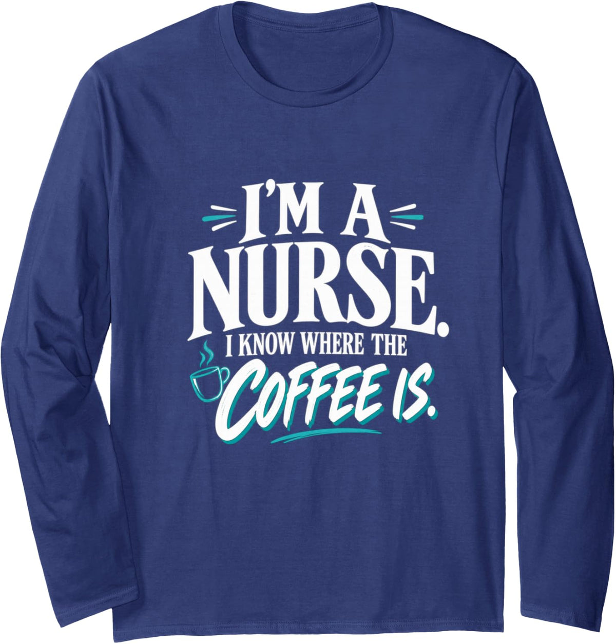 Funny Nurse Coffee Healthcare Humor Gift Long Sleeve T-Shirt - Adult Unisex Navy Blue