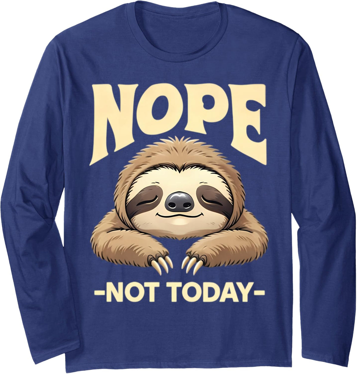 Nope Not Today Funny Lazy Sloth Sleeping Cute Lover Sleep Long Sleeve T-Shirt - Adult Unisex Navy Blue