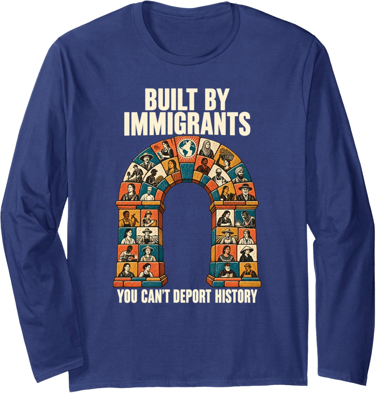 Built By Immigrants You Can't Deport History Teacher Long Sleeve T-Shirt - Adult Unisex Navy Blue