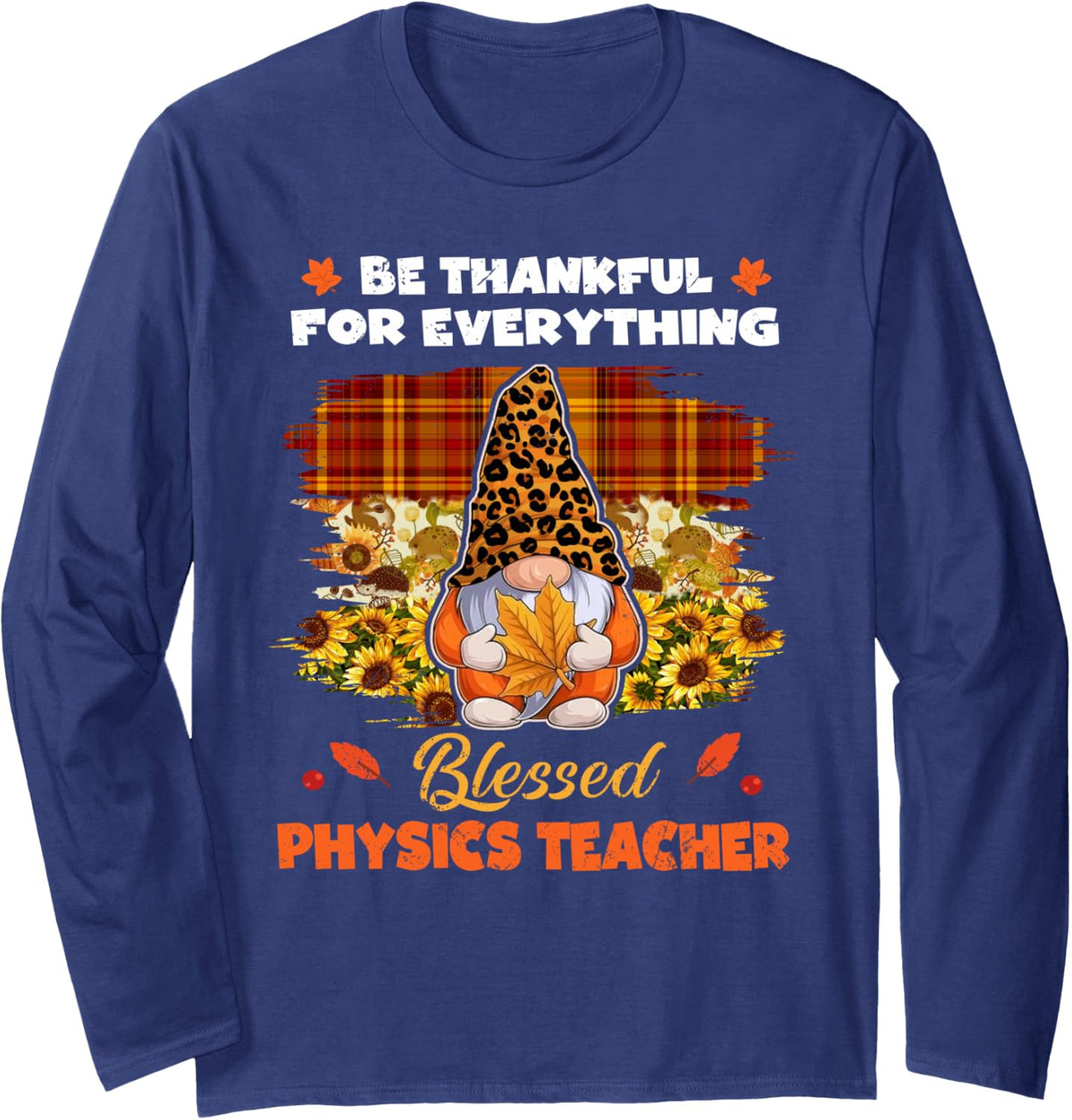 Thankful Blessed Physics Teacher Gnome Thanksgiving Long Sleeve T-Shirt - Adult Unisex Navy Blue