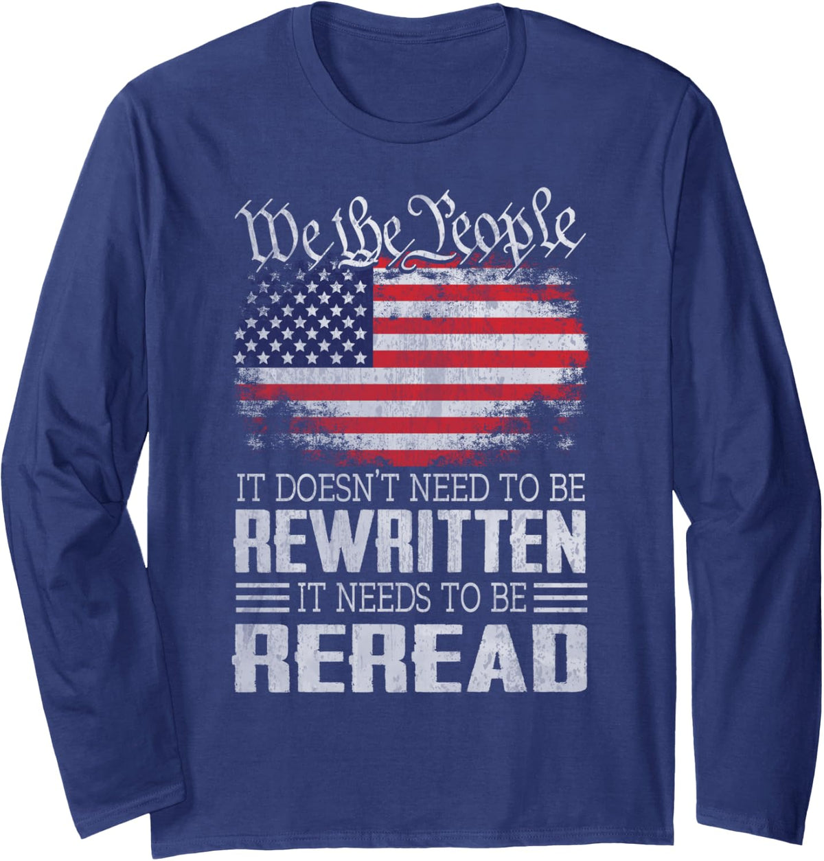 US Flag Constitution of the USA Needs To Be Reread Long Sleeve T-Shirt - Adult Unisex Navy Blue
