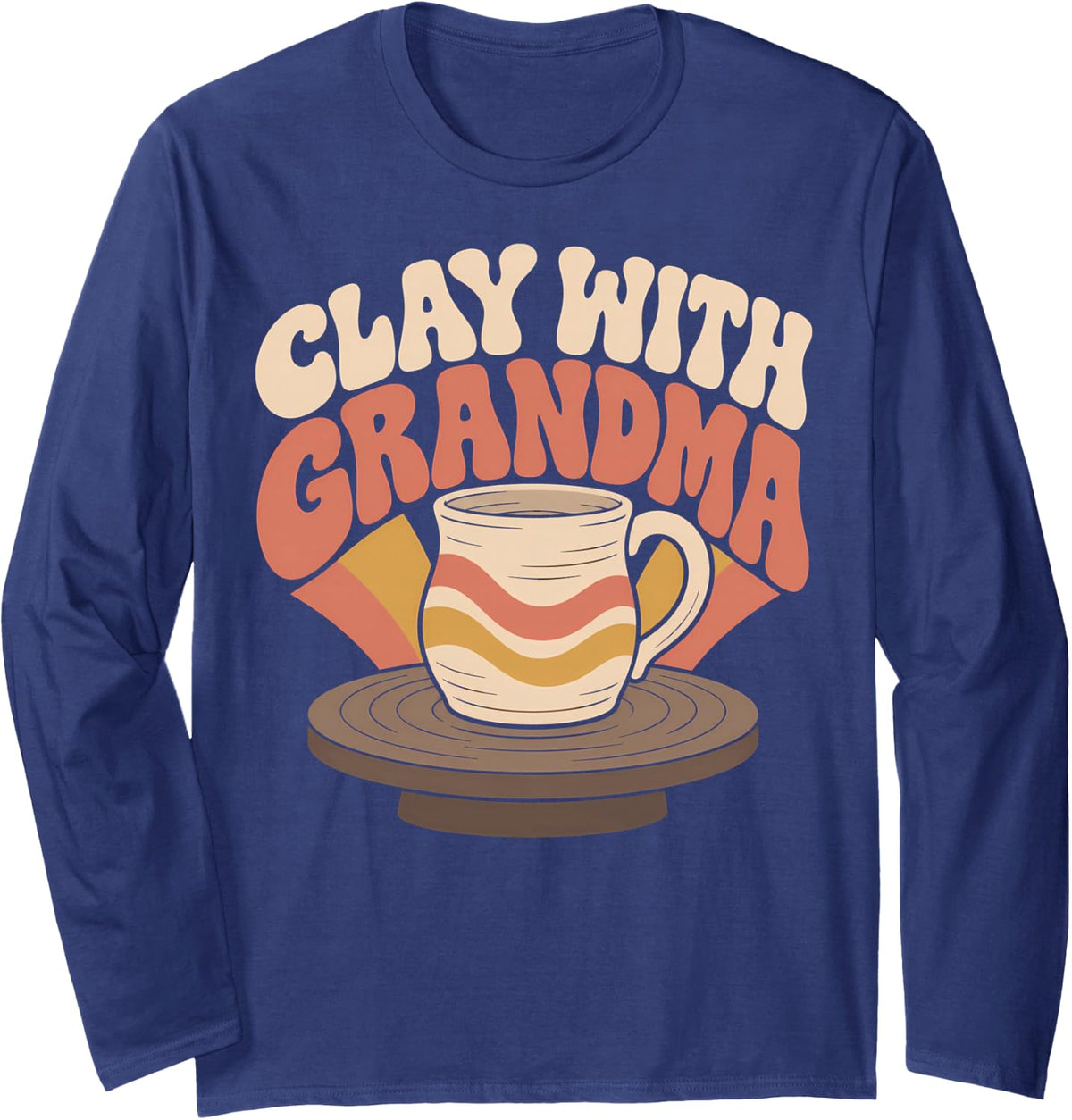Clay with Grandma Pottery Ceramics Long Sleeve T-Shirt - Adult Unisex Navy Blue