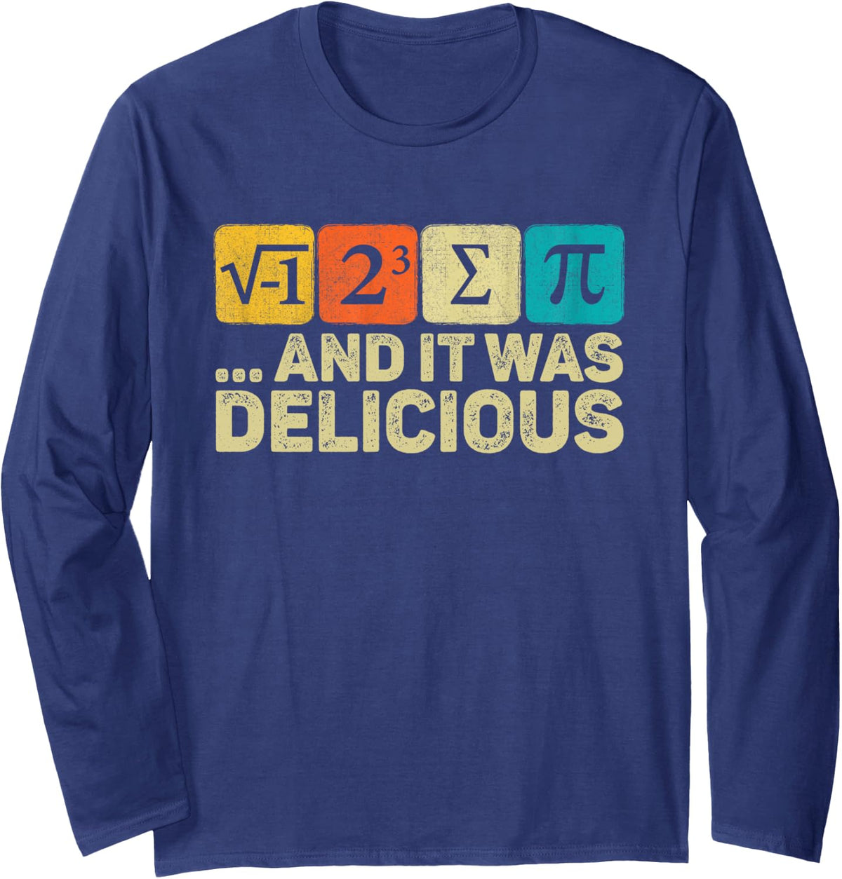 I Ate Some Pie And It was Delicious Mathematic PI Day Math Long Sleeve T-Shirt - Adult Unisex Navy Blue
