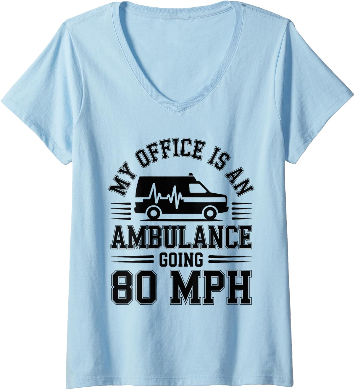 Women's My Office is an Ambulance Going 80 Mph EMT Paramedic V-Neck T-Shirt - Baby Blue