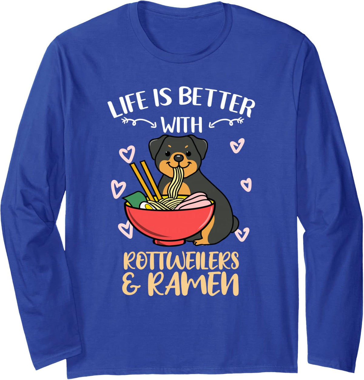 Life is Better with Rottweilers and Ramen Long Sleeve T-Shirt - Adult Unisex Royal Blue