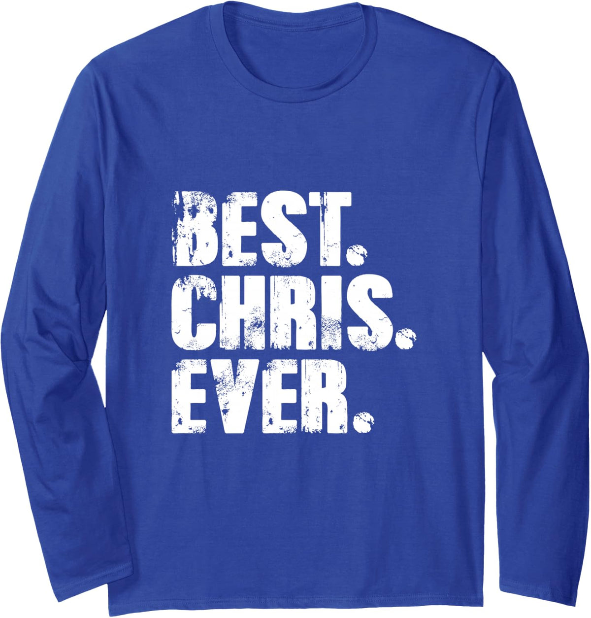 Best Chris Ever Tshirt Birthday Name Shirt Humor Joke Chris Long Sleeve T-Shirt - Adult Unisex Royal Blue