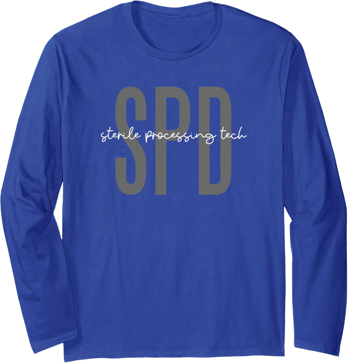 Sterile Processing Technician SPD Tech Week Appreciation Long Sleeve T-Shirt - Adult Unisex Royal Blue