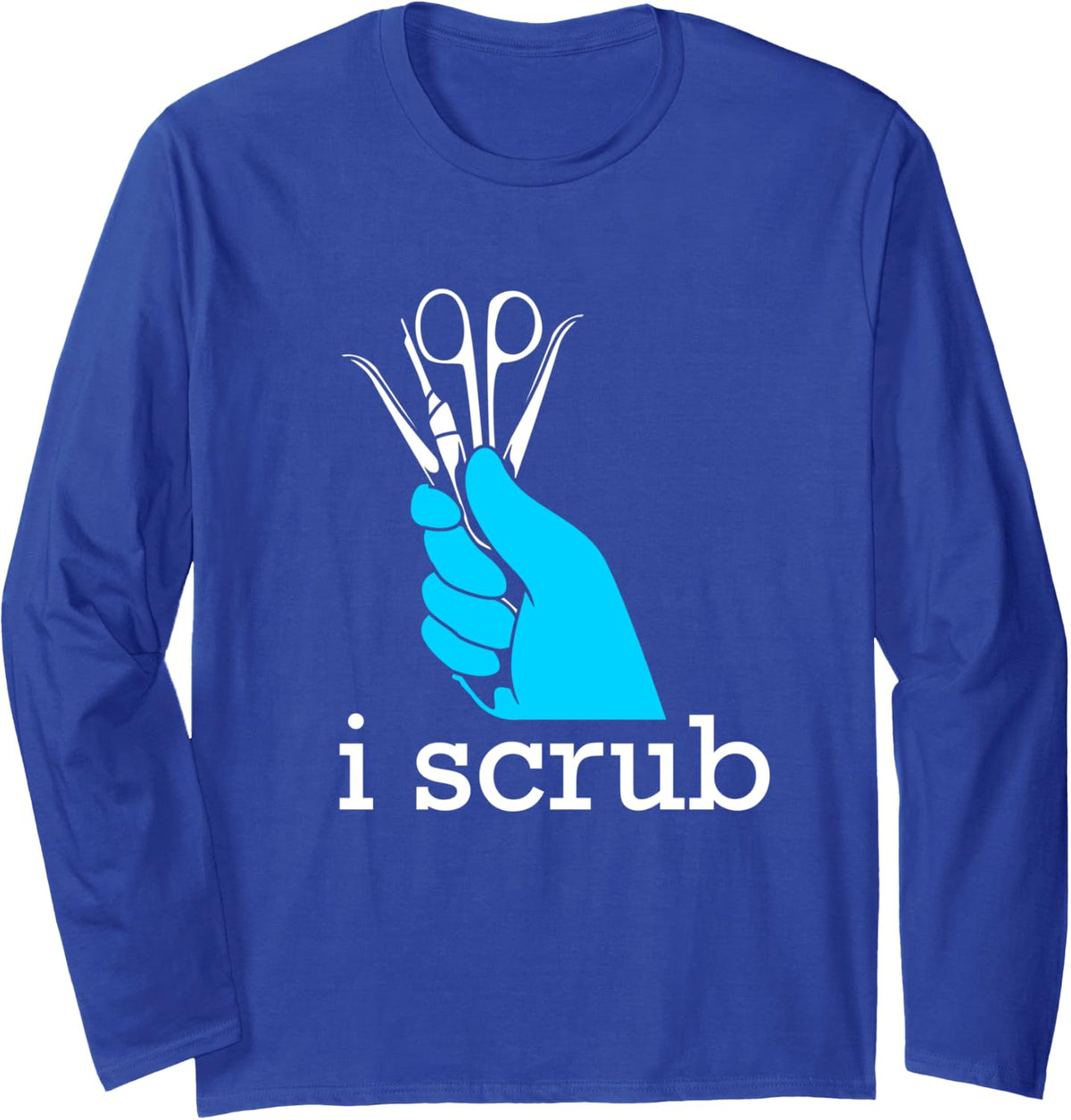 I Scrub Funny Surgical Technologist Scrub Tech Long Sleeve T-Shirt - Adult Unisex Royal Blue