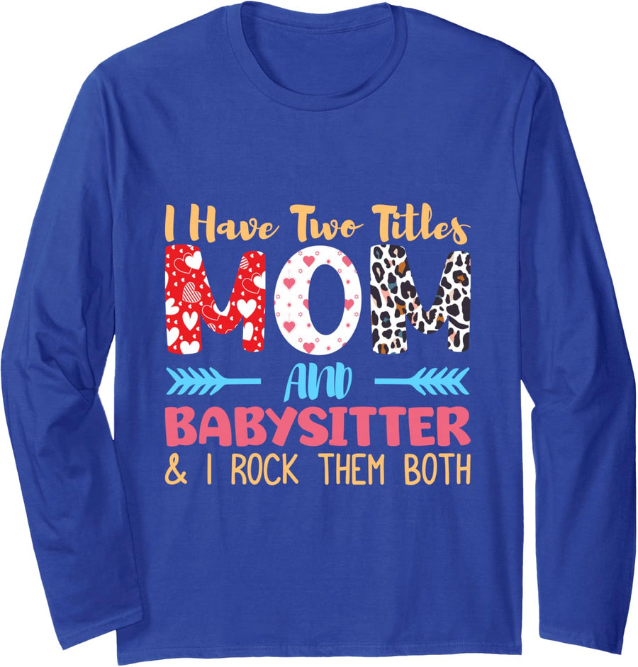 Daycare Two Titles Mom & Nanny Long Sleeve T-Shirt - Adult Unisex Royal Blue