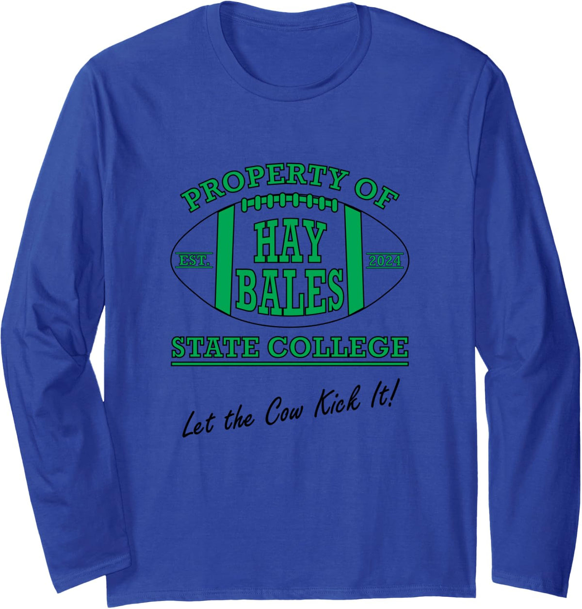 State College Hay Bales - Let the Cow Kick It. Long Sleeve T-Shirt - Adult Unisex Royal Blue