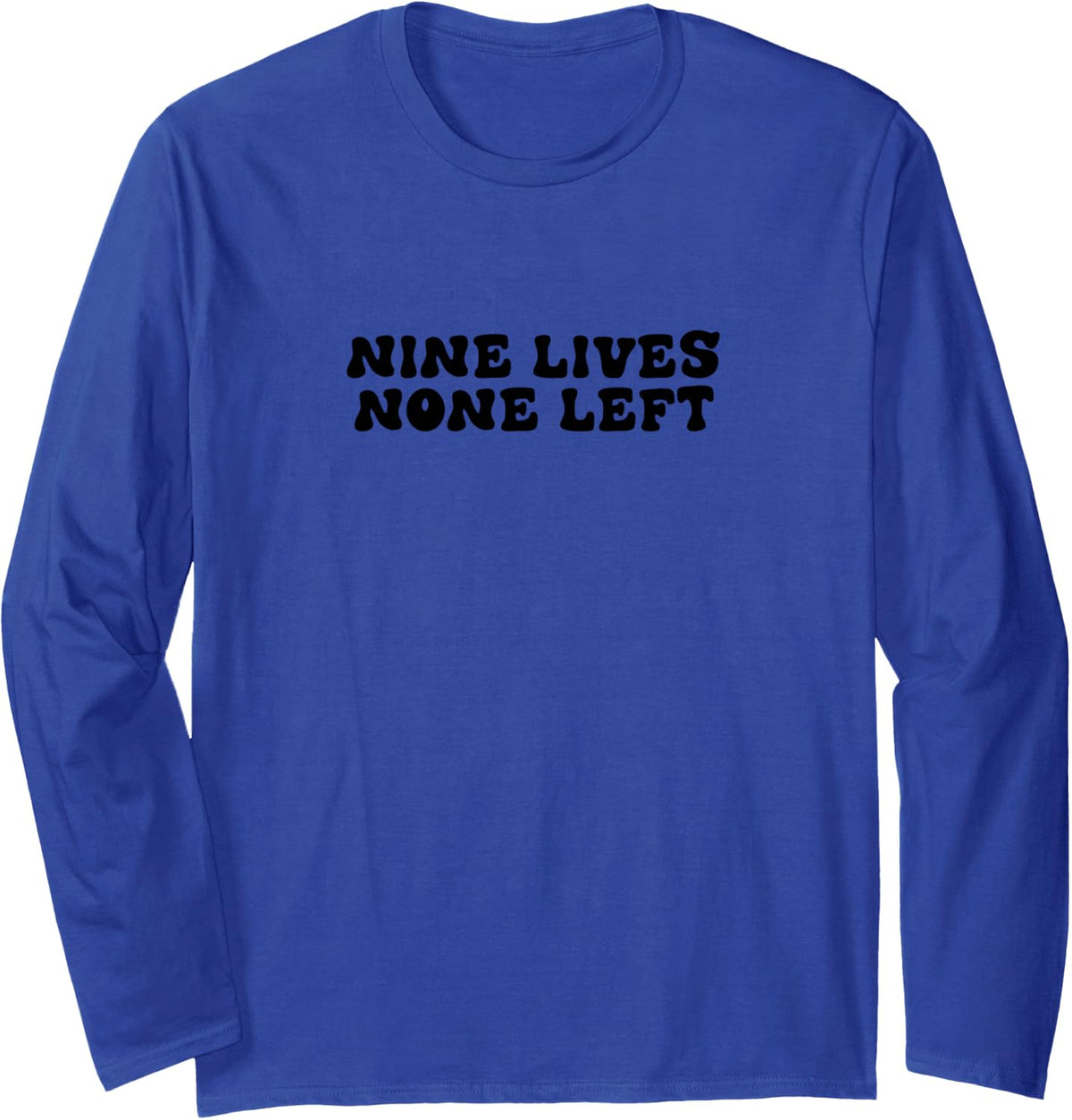 Nine Lives None Left Long Sleeve T-Shirt - Adult Unisex Royal Blue