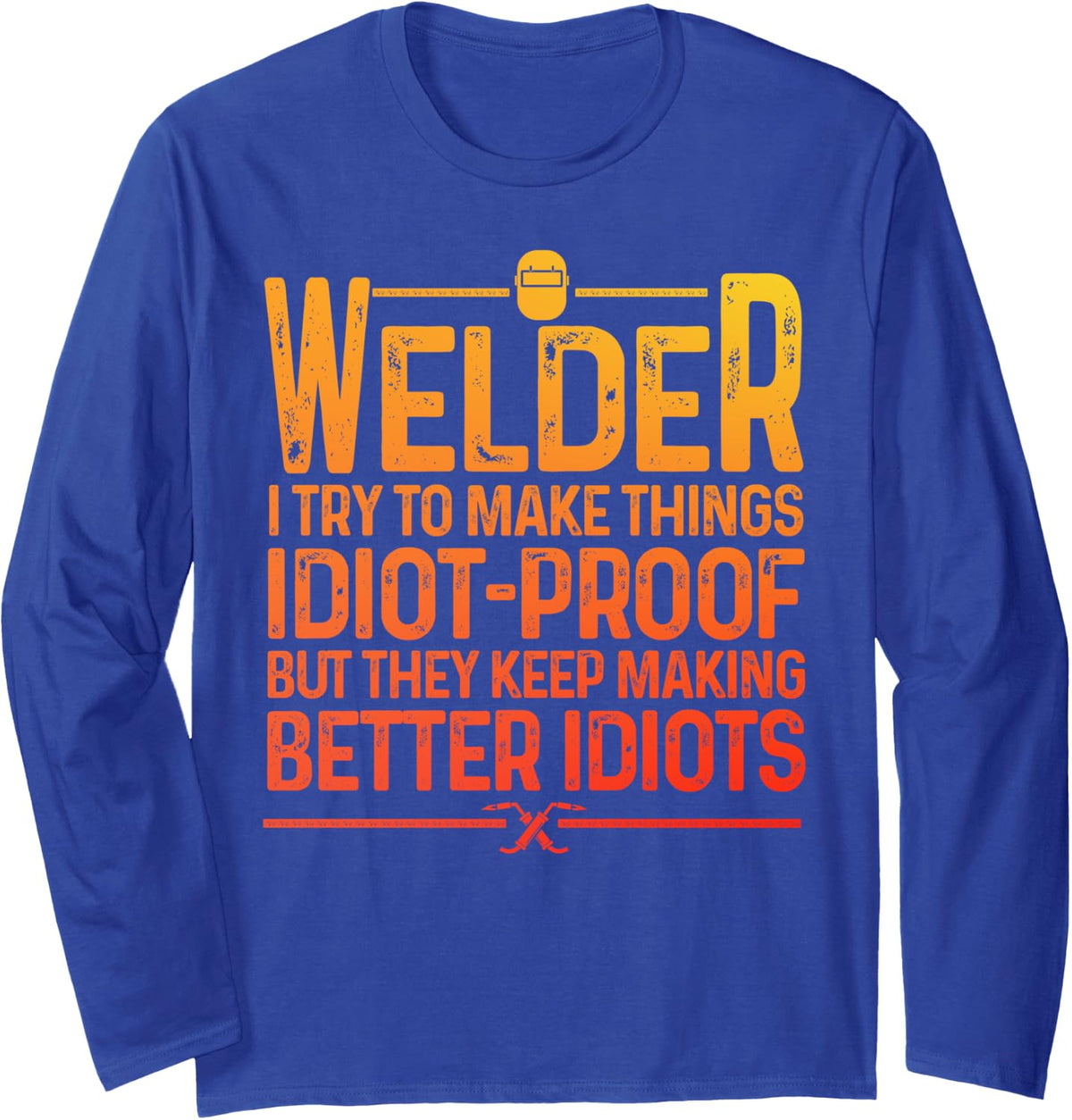 Best Welding Novelty For Men Women MIG TIG Welder Welding Long Sleeve T-Shirt - Adult Unisex Royal Blue